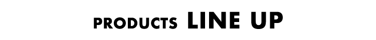 PRODUCTS LINE UP