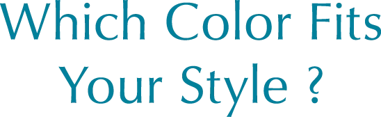Which Color Fits Your Style?